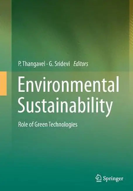 Environmental Sustainability: Role of Green Technologies by P. Thangavel