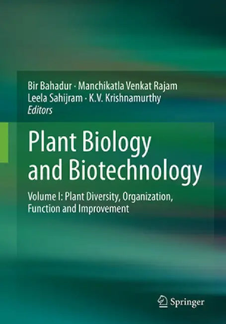 Plant Biology and Biotechnology, Volume 1: Plant Diversity, Organization, Function and Improvement by Bir Bahadur