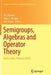 Semigroups, Algebras and Operator Theory: Kochi, India, February 2014 by P. G. Romeo