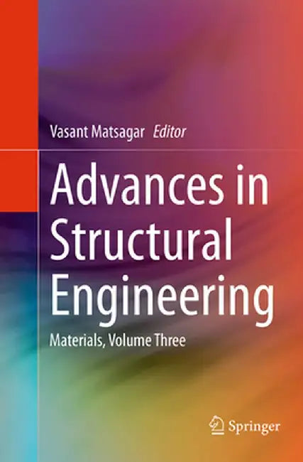 Advances in Structural Engineering: Materials, Volume Three by Vasant Matsagar