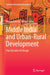 Middle India and Urban-Rural Development: Four Decades of Change by Barbara Harriss-White