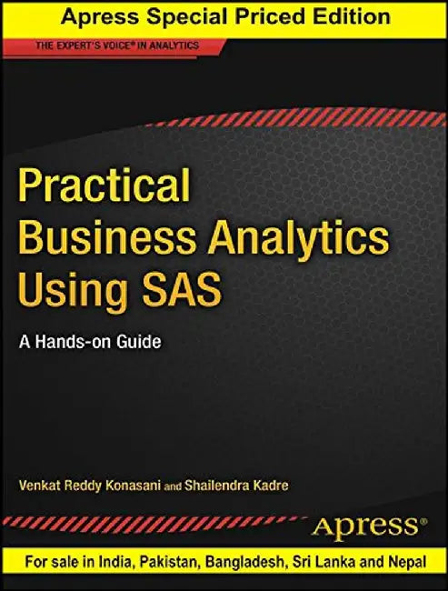 Practical Business Analytics using SAS: A Hands-On Guide by Venkat Reddy Konasani, Shailendra Kadre