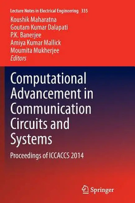 Computational Advancement in Communication Circuits and Systems: Proceedings of Iccaccs 2014 by Koushik Maharatna