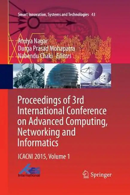 Proceedings of 3rd International Conference on Advanced Computing, Networking and Informatics: Icacni 2015, Volume 1 by Atulya Nagar