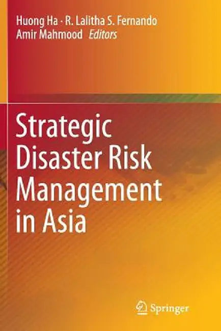 Strategic Disaster Risk Management in Asia by Huong Ha