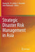 Strategic Disaster Risk Management in Asia by Huong Ha