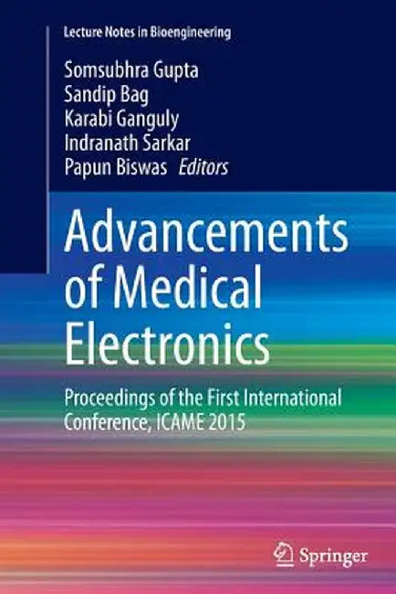 Advancements of Medical Electronics: Proceedings of the First International Conference, Icame 2015 by Somsubhra Gupta