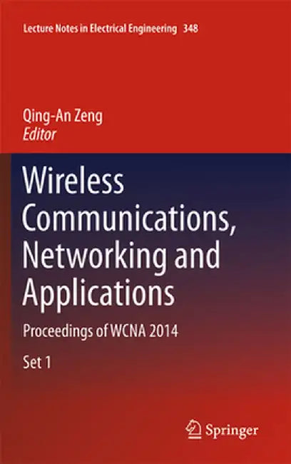 Wireless Communications, Networking and Applications: Proceedings of Wcna 2014 by Qing-An Zeng