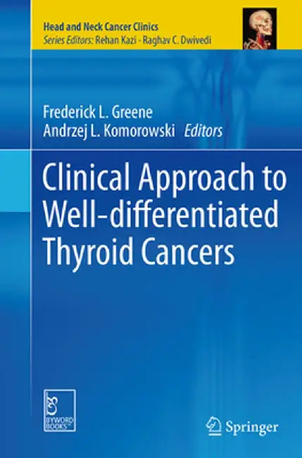 Clinical Approach to Well-Differentiated Thyroid Cancers by Frederick L. Greene