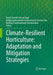 Climate-Resilient Horticulture: Adaptation and Mitigation Strategies by Harish Chandra Prasad Singh