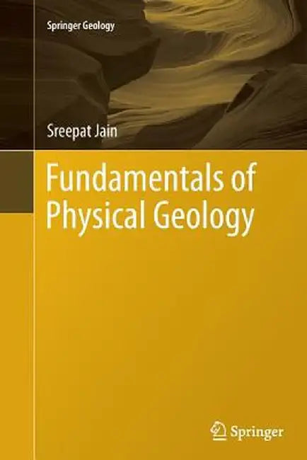 Fundamentals of Physical Geology by Sreepat Jain