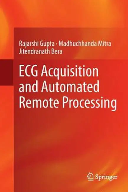 ECG Acquisition and Automated Remote Processing by Rajarshi Gupta