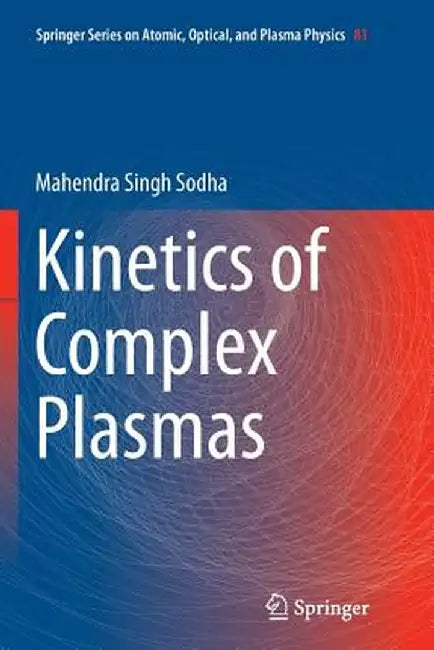 Kinetics of Complex Plasmas by Mahendra Singh Sodha