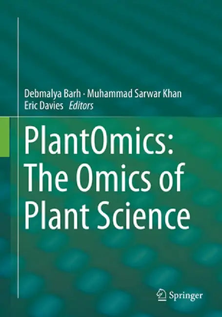 Plantomics: The Omics of Plant Science by Debmalya Barh
