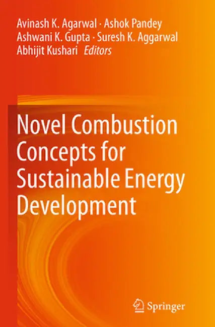 Novel Combustion Concepts for Sustainable Energy Development by Avinash K. Agarwal