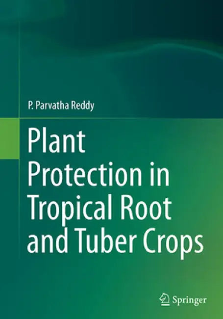 Plant Protection in Tropical Root and Tuber Crops by P. Parvatha Reddy