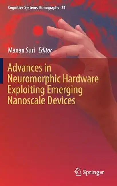 Advances in Neuromorphic Hardware Exploiting Emerging Nanoscale Devices by Manan Suri