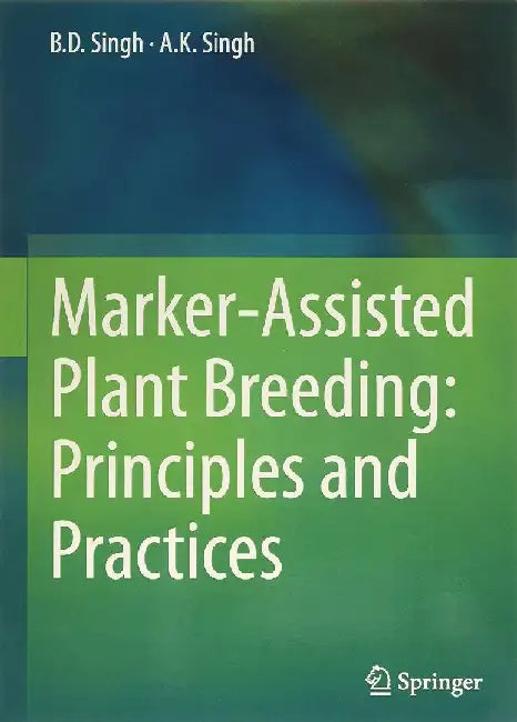 Marker-Assisted Plant Breeding: Principles and Practices by Singh