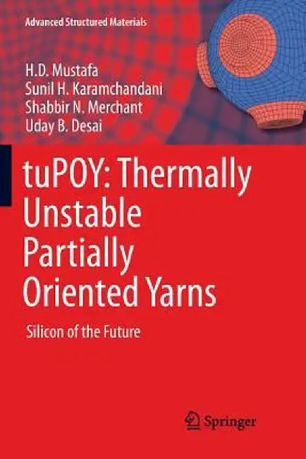Tupoy: Thermally Unstable Partially Oriented Yarns: Silicon of the Future by H. D. Mustafa