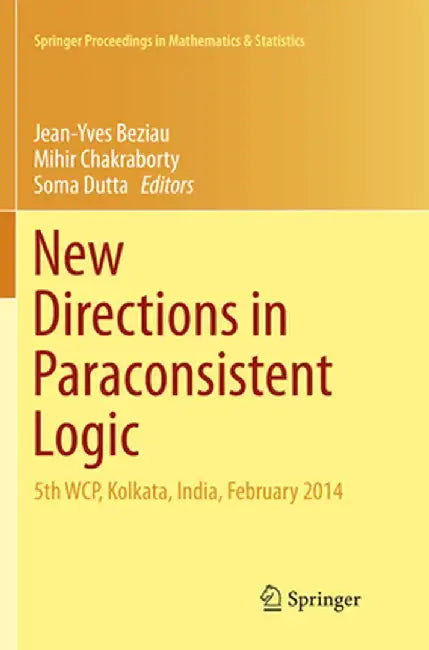 New Directions in Paraconsistent Logic: 5th Wcp, Kolkata, India, February 2014 by Jean-Yves Beziau