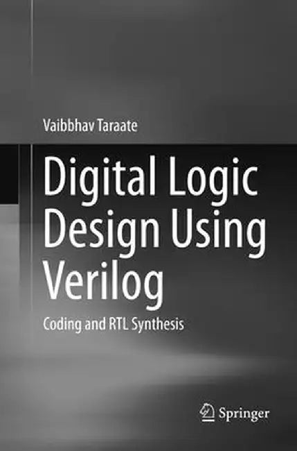 Digital Logic Design Using Verilog: Coding and Rtl Synthesis by Vaibbhav Taraate