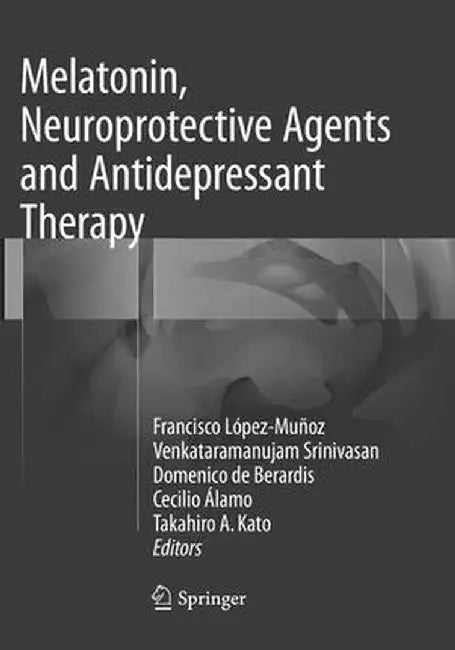 Melatonin, Neuroprotective Agents and Antidepressant Therapy by Francisco López-Muñoz