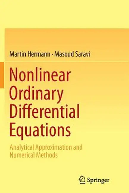 Nonlinear Ordinary Differential Equations: Analytical Approximation and Numerical Methods by Martin Hermann