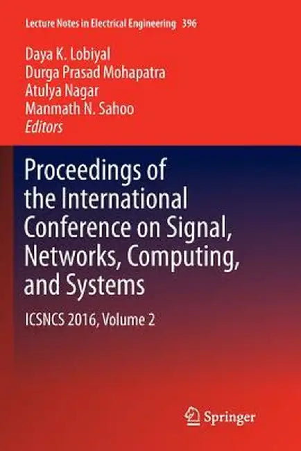 Proceedings of the International Conference on Signal, Networks, Computing, and Systems: Icsncs 2016, Volume 2 by Daya K. Lobiyal
