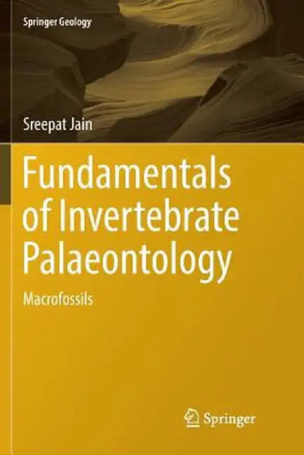 Fundamentals of Invertebrate Palaeontology: Macrofossils by Sreepat Jain