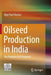 Oilseed Production in India: The Problems and Prospects by Vijay Paul Sharma