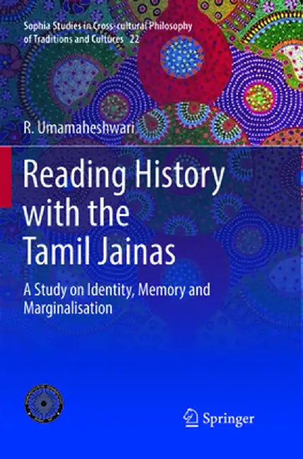 Reading History with the Tamil Jainas: A Study on Identity, Memory and Marginalisation by R. Umamaheshwari