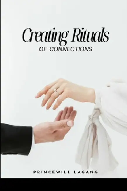 Creating Rituals of Connection by Princewill Lagang