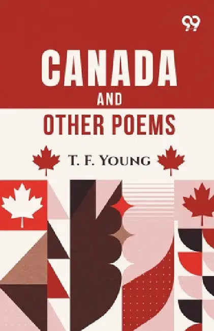 Canada And Other Poems by T. F. Young