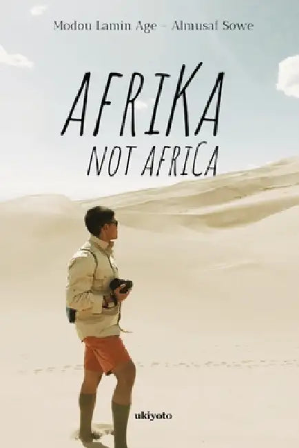 AfriKa Not AfriCa A Collection of Poems by Modou Lamin Age - Almusaf Sowe