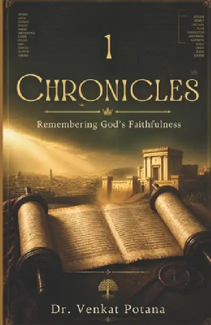 1 Chronicles: Remembering God's Faithfulness by Venkat Potana