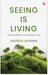 Seeing is Living - Exploring Effortless and Joyful Daily Living by Anurag Sharma