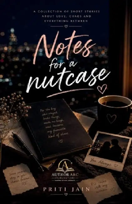 Notes For A Nutcase by Priti Jain