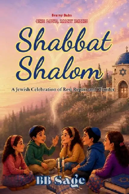 Shabbat Shalom: A Jewish Celebration of Rest, Repair and Wonder by Bb Sage