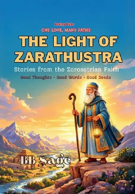 The Light of Zarathustra: Stories from the Zoroastrian Faith by Bb Sage