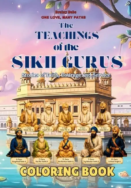 The Teachings of the Sikh Gurus Coloring Book: Stories of Faith Courage and Service by Bb Sage
