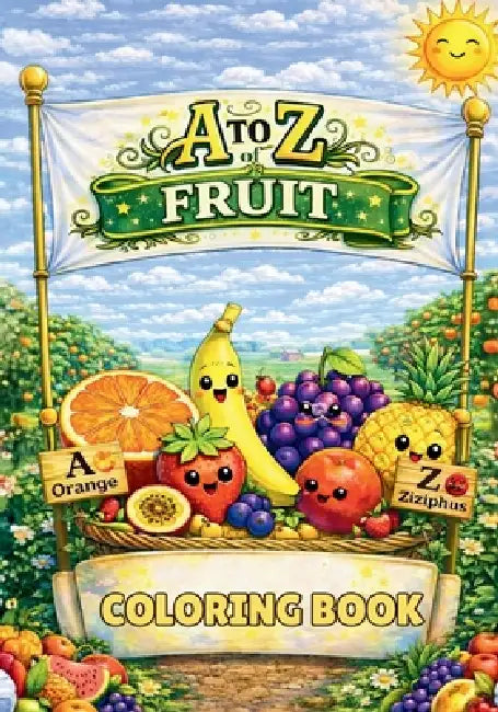 A to Z of Fruit Coloring Book: Discover and Color Yummy Fruits from Around the World by Rose Brown