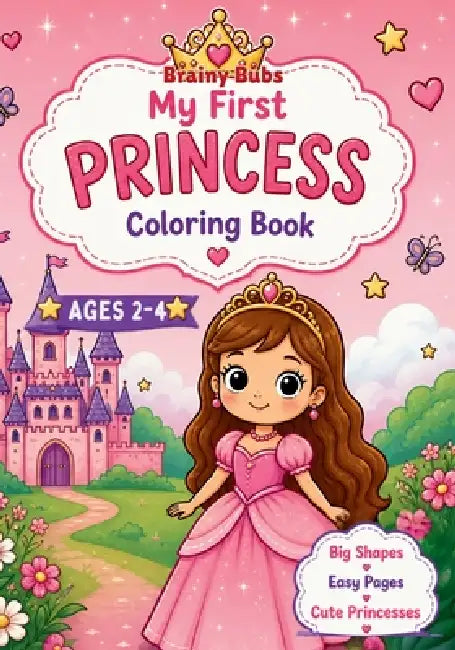 My First Princess Coloring Book: Big Shapes - Easy Pages - Cute Princesses by Rose Brown