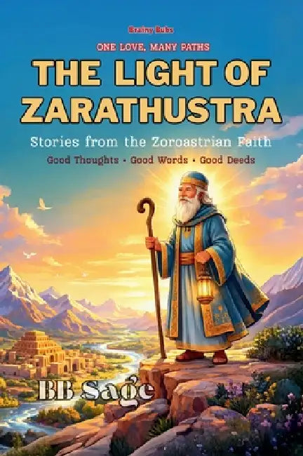 The Light of Zarathustra: Stories from the Zoroastrian Faith by Bb Sage