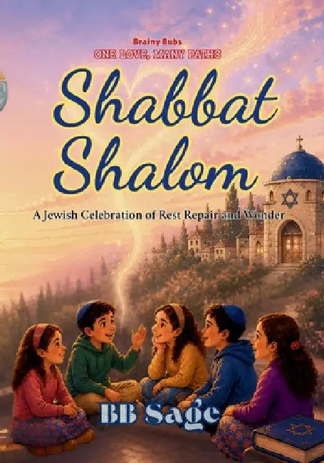 Shabbat Shalom: A Jewish Celebration of Rest, Repair and Wonder by Bb Sage