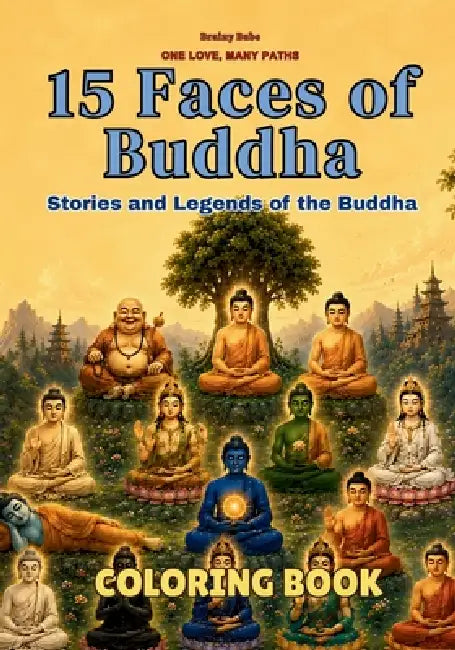 15 Faces of Buddha Coloring Book: Stories and Legends of the Buddha by Bb Sage