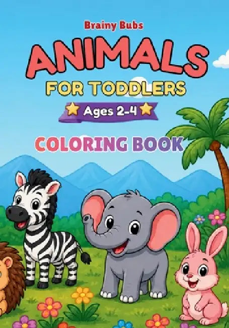 Animals for Toddlers: Big Shapes, Easy Pages, Cute Animals by Rose Brown
