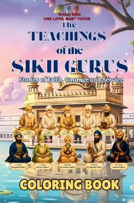 The Teachings of the Sikh Gurus Coloring Book: Stories of Faith Courage and Service by Bb Sage