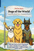 Dogs of the World: Learn Dog Breeds And Where They Come From by Rose Brown
