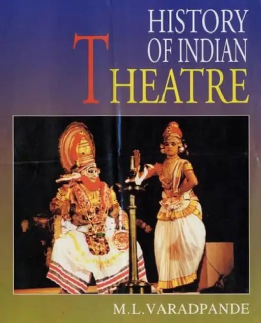 History of Indian Theatre by M. L. Varadpande
