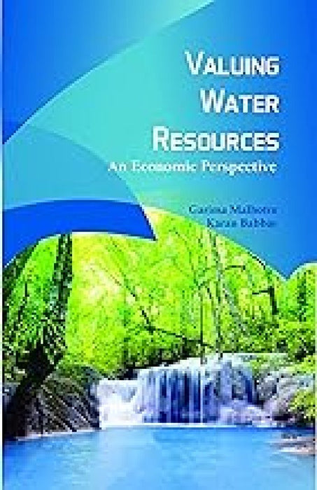Valuing Water Resources: An Economic Perspective by Garima Malhotra